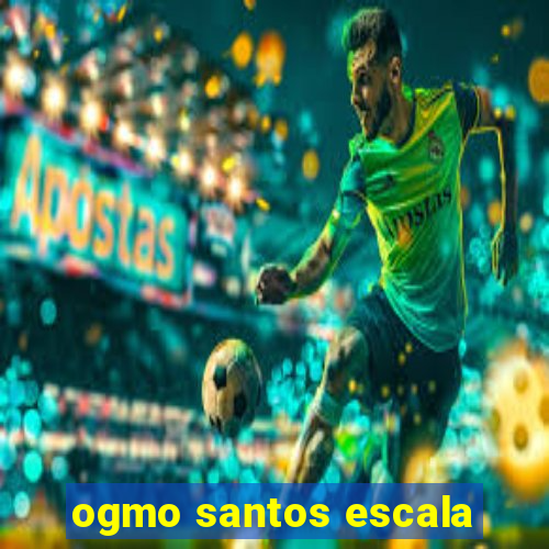 ogmo santos escala